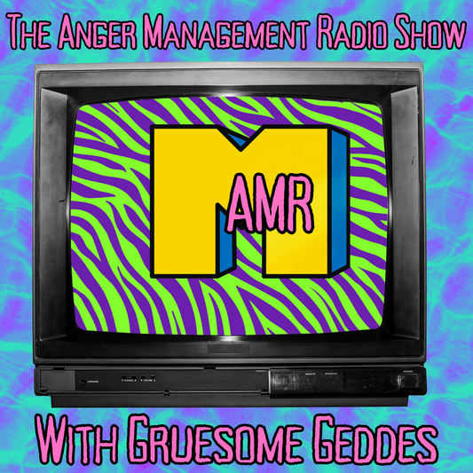 The Anger Management Radio Show with Gruesome Geddes image is a old TV and 90's themed