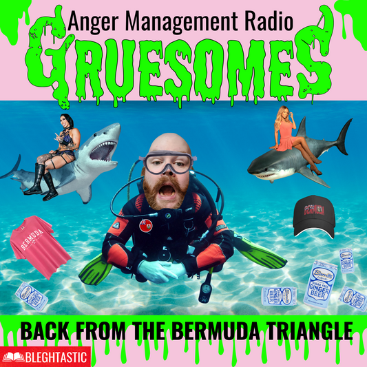 Anger Management Radio Gruesomes Back From The Bermuda Triangle featuring Gruesome Geddes scuba diving with sharks
