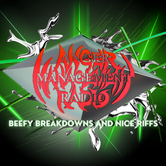 Anger Management Radio Beefy Breakdowns And Nice Riffs