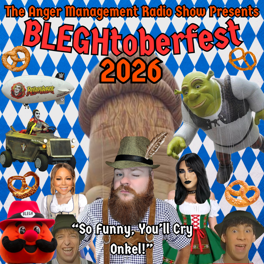 The Anger Management Radio Show presents BLEGHtoberfest 